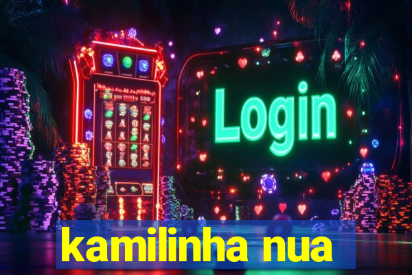 kamilinha nua